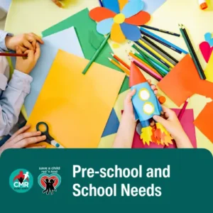 Pre-School & School Needs